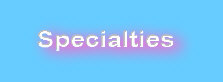 Specialties